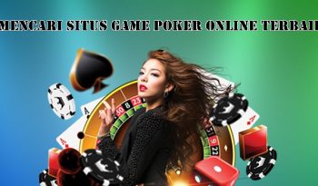 Mencari Situs Game Poker Online Terbaik